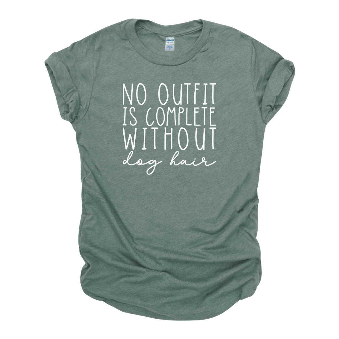 "No Outfit Is Complete..." Tee