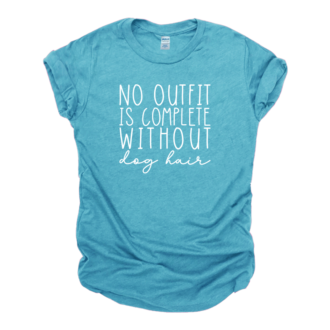 "No Outfit Is Complete..." Tee