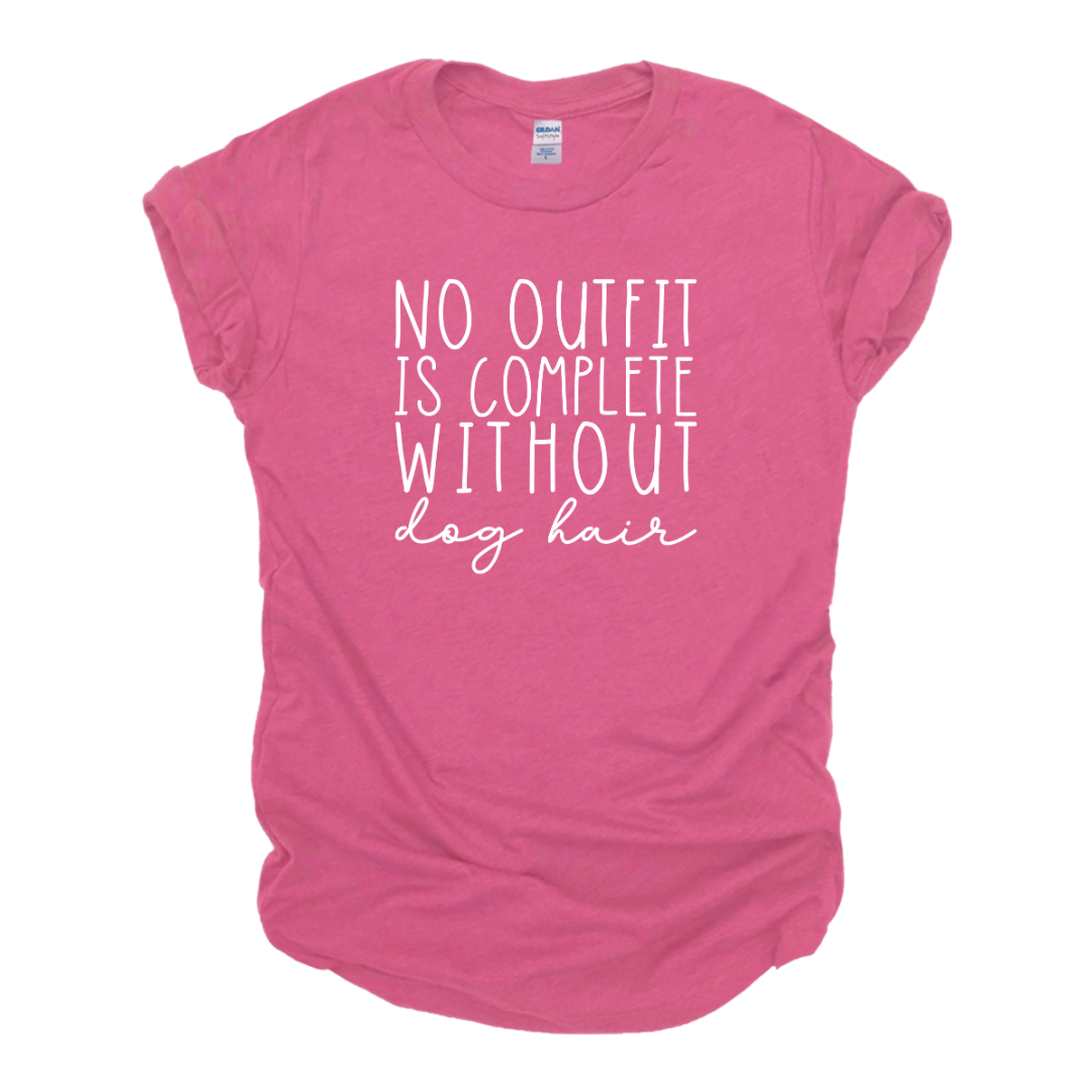 "No Outfit Is Complete..." Tee